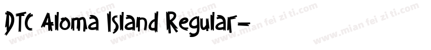 DTC Aloma Island Regular字体转换